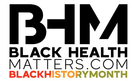 Celebrate Black Health And Black History Black Health Matters