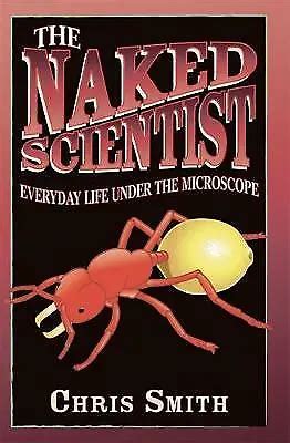 The Naked Scientist Everyday Life Under The Microscope Smith Dr Chris Excell Picclick