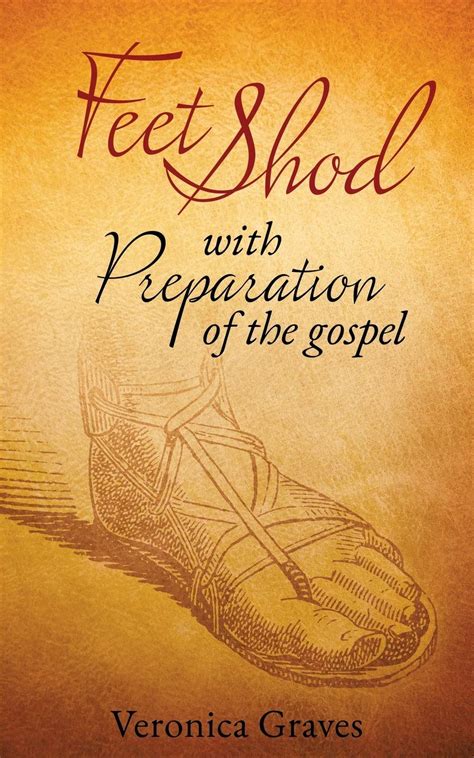Feet Shod With The Preparation Of The Gospel By Veronica Graves Goodreads