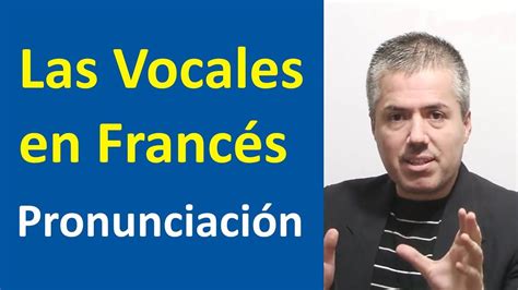 Las Vocales En FrancÉs Y Su PronunciaciÓn Curso De Pronunciación Del