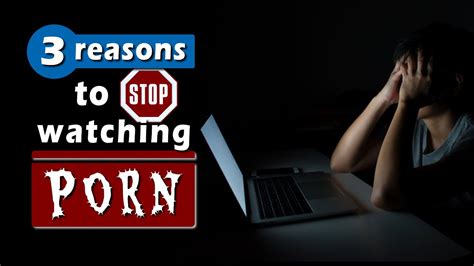 3 Reasons Why You Should Stop Watching Porn Right Now Youtube