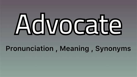 Advocate Meaning Advocate Pronunciation Advocate Example Advocate