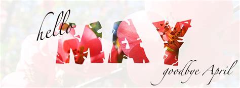 Hello May Goodbye April Facebook Cover Facebook Cover Welcome