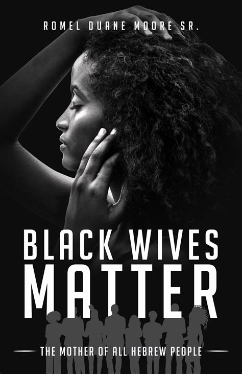 black wives matter the mother of all hebrew people by romel duane moore sr goodreads