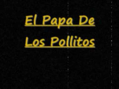 El Papa De Los Pollitos Youtube