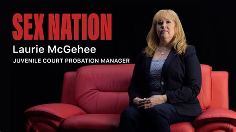 sex nation laurie mcgehee juvenile court probation manager full interview youtube
