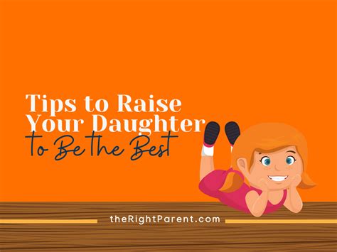 21 Tips To Raise Your Daughter To Be The Best Therightparent
