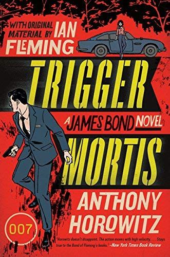 Trigger Mortis James Bond Novels