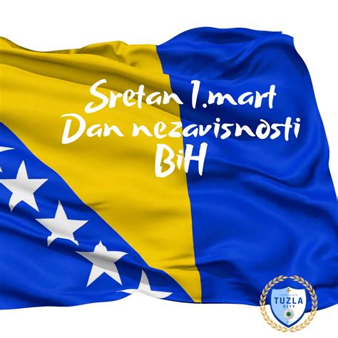 Sretan 1mart Dan Nezavisnosti Bih Fk Tuzla City