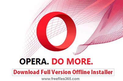 Opera 46 offline installer helps you to install opera browser in an offline environment and get better browsing experience even on the system which doesn't have internet connectivity. Opera Browser latest version offline installer download ...