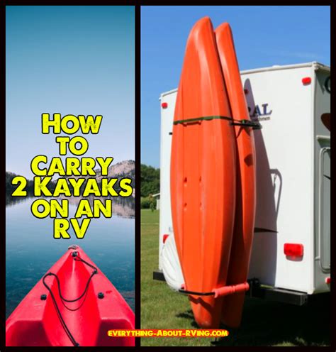 How Can We Carry Two Kayaks On Our Rv Kayaking Rv Double Kayak