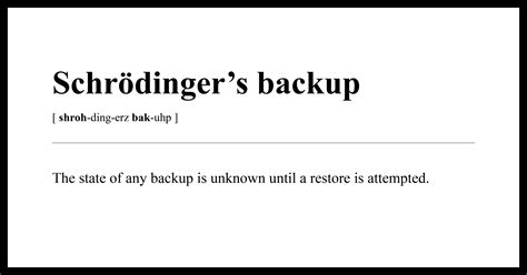 Schrödingers Backup • Why You Should Regularly Test Your Backup