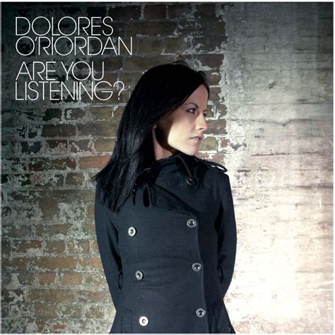 A death as sudden as it is tragic that still has no explanation, both for fans and for those. Dolores O'Riordan - Are You Listening? Lyrics and ...