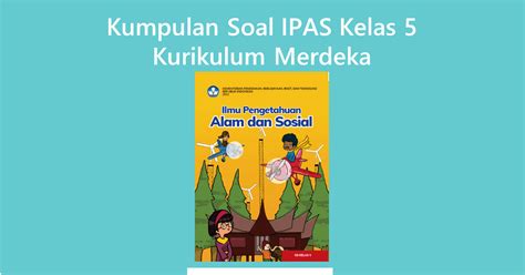 Kumpulan Soal Ipas Kelas Kurikulum Merdeka Diary Guru