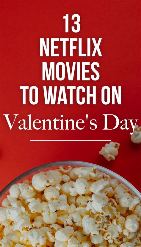 13 Netflix Movies That Are Perfect For Valentines Day Whether Youre In A Relationship Or Not