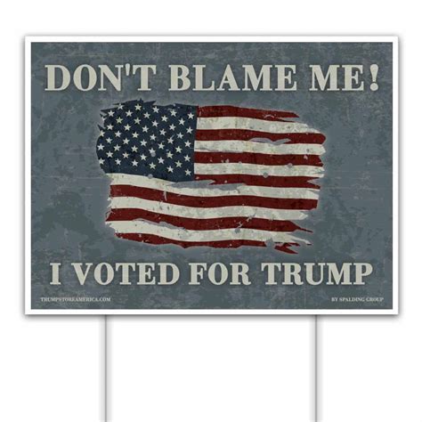 Trump Yard Sign Dont Blame Me Yard Sign Trumpstoreamerica