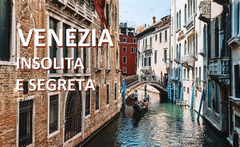 Itinerario In Una Venezia Insolita E Segreta Cosa Vedere Canal Tours