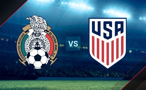 México vs. Estados Unidos: día, fecha y horario del partido por el