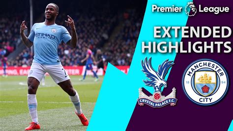 Crystal Palace V Manchester City Premier League Extended Highlights