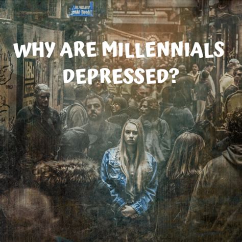 Why Are Millennial Depressed Dont They Have It Easier Actually No