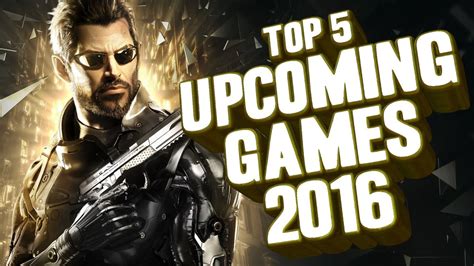 Top 5 Upcoming Games 2016 Youtube