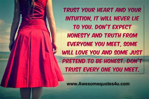 The harder the trust has been tried, the deeper the relationship is. Awesome Quotes: Trust Your Heart