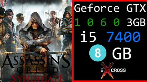 Assassin S Creed Syndicate GTX 1060 3GB I5 7400 8 GB 1080p