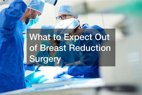 What To Expect Out Of Breast Reduction Surgery Health Advice Now