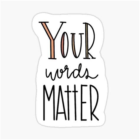 Your Words Matter Sticker By Petradezigns Redbubble