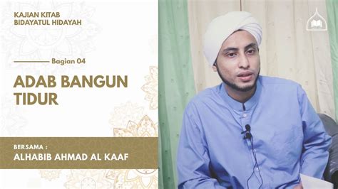 04.Adab Bangun Tidur | Habib Ahmad Al Kaaf ( Kitab Bidayatul Hidayah