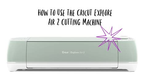 How To Use The Cricut Explore Air 2 Cutting Machine Figure Out All