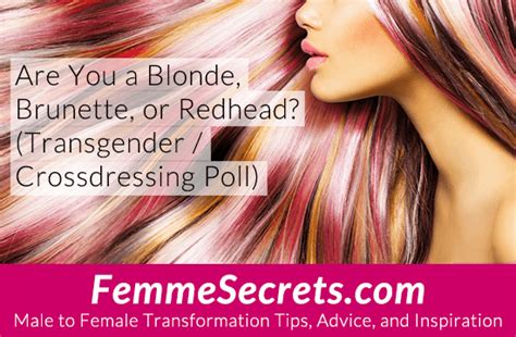 Are You A Blonde Brunette Or Redhead Transgender Crossdressing Poll