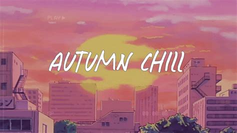 Autumn Chill 🍂 A Playlist For An Autumn Morning Youtube