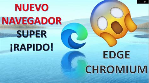 NAVEGADOR Microsoft Edge Chromium Ya Esta Disponible Como Descargarlo Y Ventajas YouTube