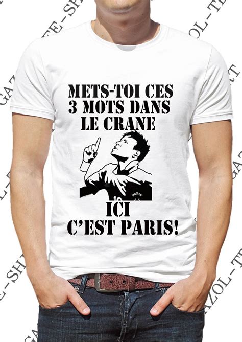Et surtout pas testés tous les 2 jours. T-shirt Met toi ces 3 mots dans le crane, ICI C'EST PARIS ...