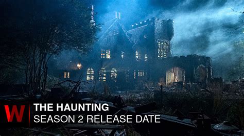 The Haunting Season 2 Guide To Release Date Cast News And Spoilers