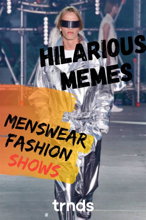 Hilarious Memes Menswear Ss20 Fashion Shows Fashion Inspiration And