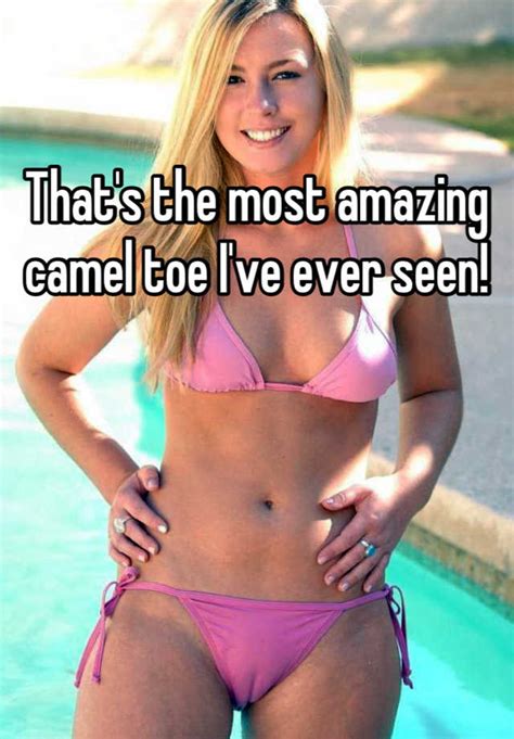Thats The Most Amazing Camel Toe Ive Ever Seen