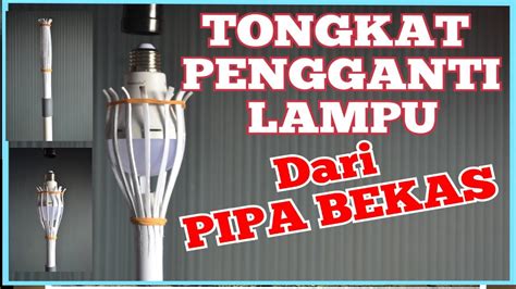 Diy Tongkat Pengganti Bohlam Lampu Led Dari Paralon Youtube