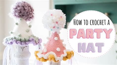 How To Crochet A Mini Birthday Party Hat Full Tutorial Free