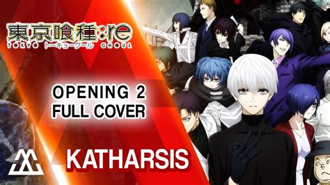 Tokyo Ghoul Re Season Opening Katharsis Full Cover Youtube