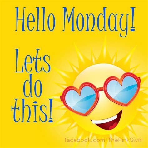 Hello Monday Happy Monday Quotes Monday Greetings Happy Monday Images