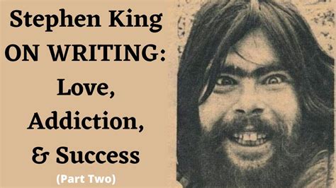 Stephen King On Writing Love Addiction And Success Youtube