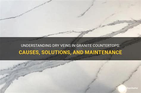 Understanding Dry Veins In Granite Countertops Causes Solutions And