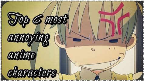 Top 6 Most Annoying Anime Character Anime Amino