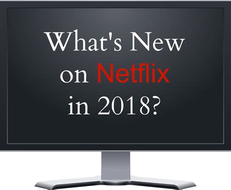 Whats New On Netflix In 2018 The Write Balance
