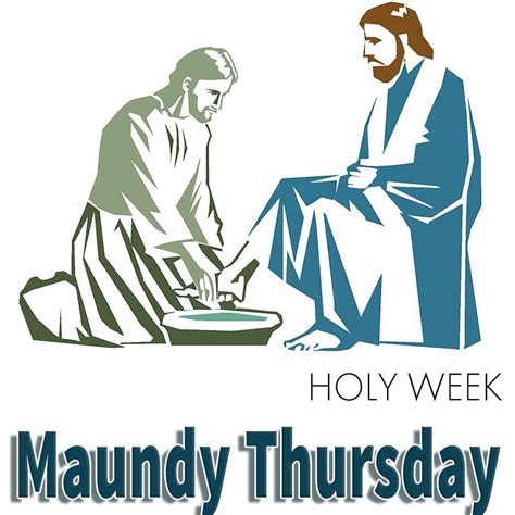 Maundy Thursday Maundy Thursday Also Known As Holy Thursday Is A