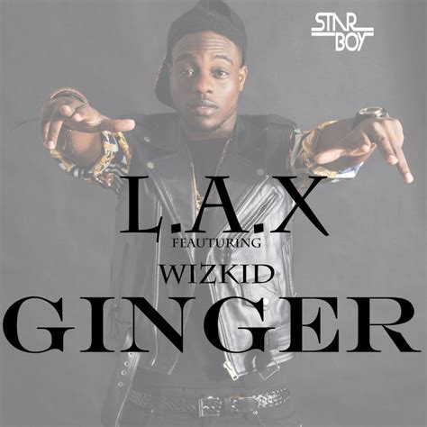 Lax Feat Wizkid Ginger Feat Wizkid Lyrics Musixmatch
