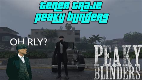 Lots of related information to the video: TENER TRAJE PEAKY BLINDERS *SERÁS THOMMAS SHELBY* GTA V ...