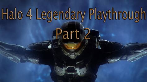 Halo 4 Co Op Playthrough Part 2 Legendary Difficulty Youtube